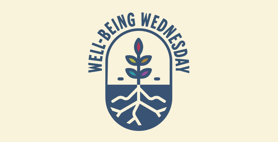 Illustration of flower with colored leaves and roots going into blue dirt with the words "Well Being Wednesday". 